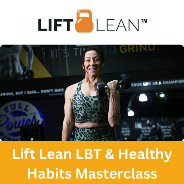 Lift Lean LBT &  Healthy Habits Masterclass