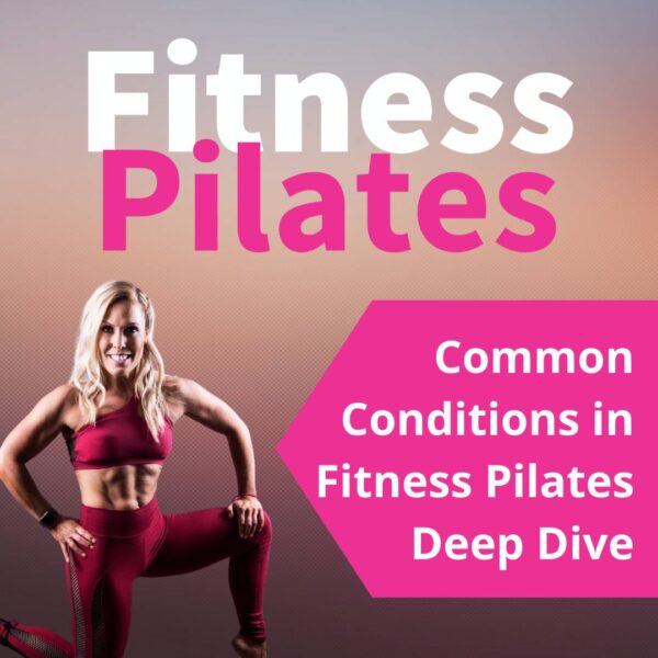 Common Conditions in Fitness Pilates