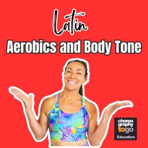LATIN AEROBICS and LATIN Body Tone