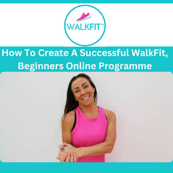 How To Create A Successful WalkFit, Beginners Online Programme