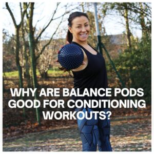 Why are balance pods good for conditioning workouts?