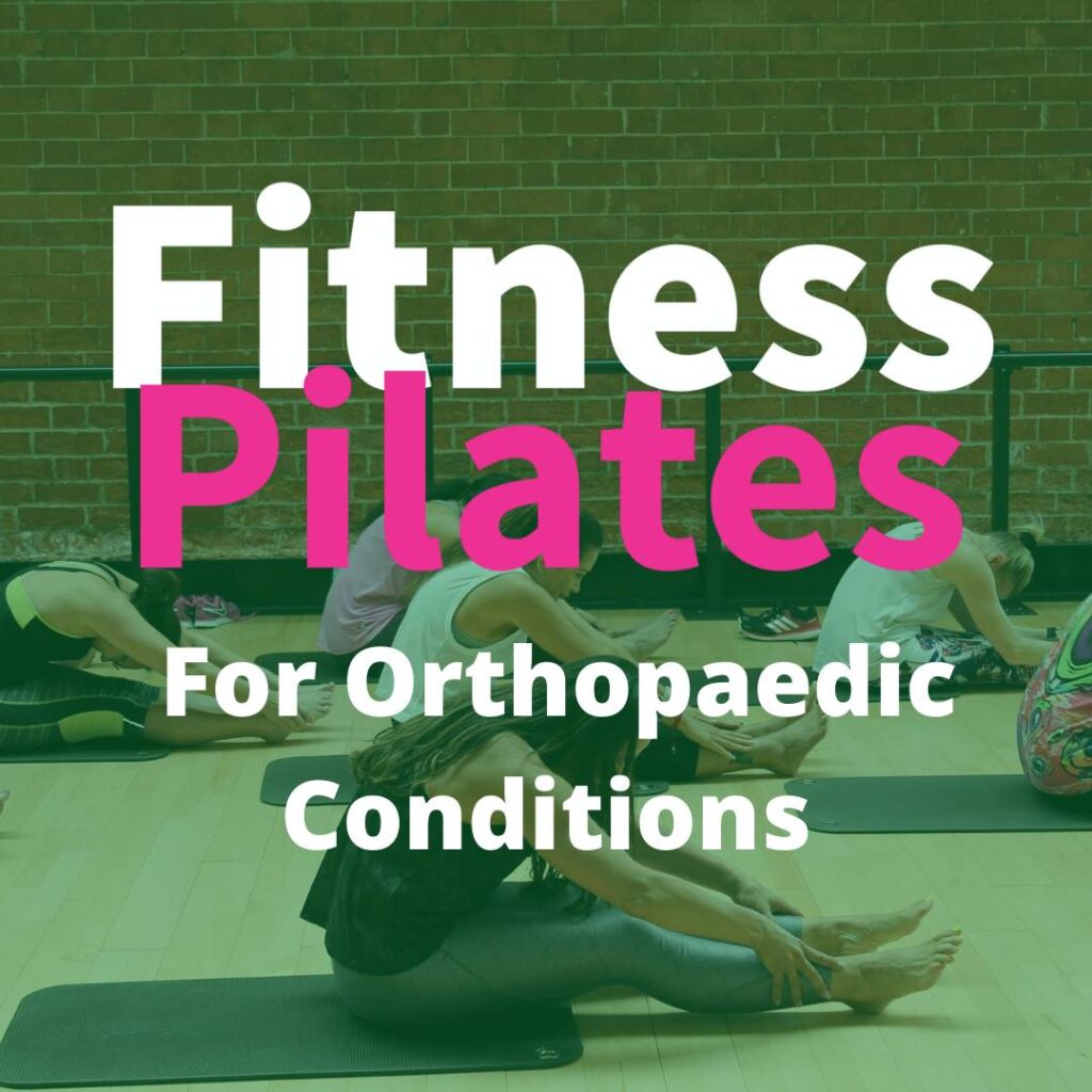 Fitness Pilates Orthopaedic Conditions Update & Extension