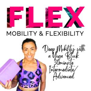 FLEX Deep Mobility with a Yoga Block 30minute Intermediate/Advanced