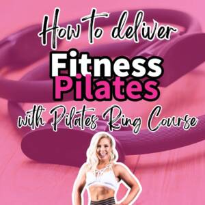How to deliver a 6 week Fitness Pilates with Pilates Ring Course